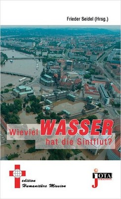 Wieviel Wasser hat die Sintflut?. Frieder Seidel (Hrsg.) / Edition Humanitäre Mi