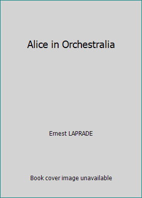 Alice in Orchestralia by Ernest LAPRADE
