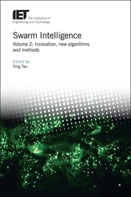 Swarm Intelligence: Innovation, new algorithms and methods by Ying Tan: New