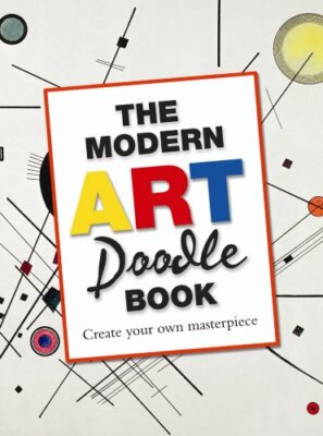 The Modern Art Doodle Book: Create Your Own Masterpiece By Micha