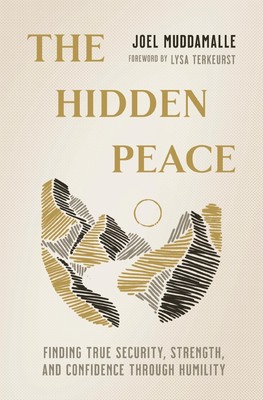 The Hidden Peace: Finding True Security, Strength, and Confidence Through Hu...
