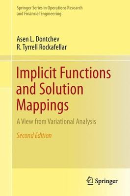 Implicit Functions and Solution Mappings : A View from Variational Analysis, ...