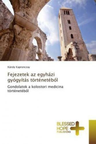 Fejezetek Az Egyházi Gyógyítás Történetéb L Gondolatok A Kolostori