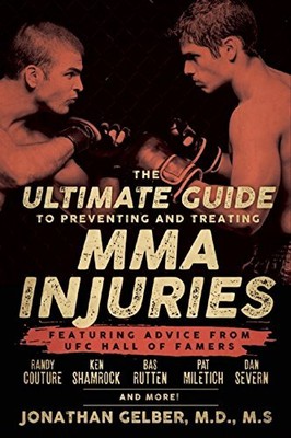 The Ultimate Guide to Preventing and Treating MMA Injuries: Featuring advice ...