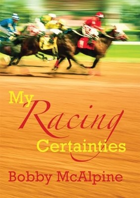 My Racing Certainties by Bobby McAlpine Book The Fast Free Shipping