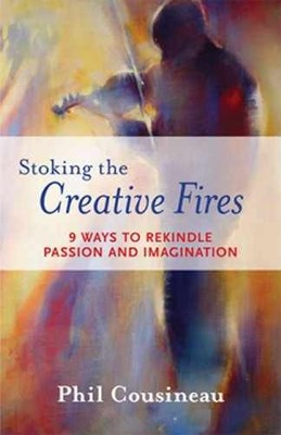 Stoking the Creative Fires: 9 Ways - Paperback, by Cousineau Phil - Acceptable