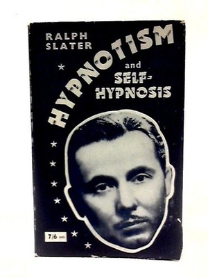 HYPNOTISM AND SELF-HYPNOSIS (SLATER, Ralph. - 1958) (ID:91859)