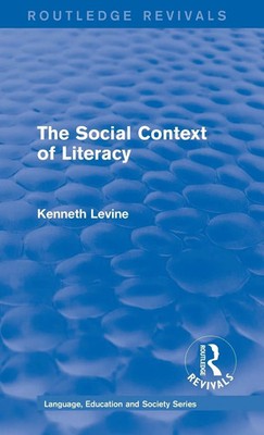 Routledge Revivals | The Social Context of Literacy (1986) | Kenneth Levine