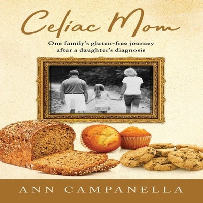 Celiac Mom One family's gluten-free journey after a daughter's di