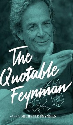 The Quotable Feynman by Richard P. Feynman, Michelle Feynman,... - 9780691153032