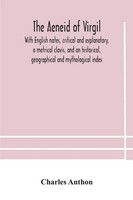 The Aeneid Of Virgil. With English Notes, Critical And Explanatory, A...