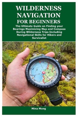 Wildnis-Navigation für Anfänger: Der ultimative Leitfaden zum Finden Ihrer Lager