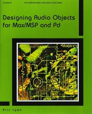 Designing Audio Objects for Max/MSP and Pd with CD by Eric Lyon - LOOKS UNUSED