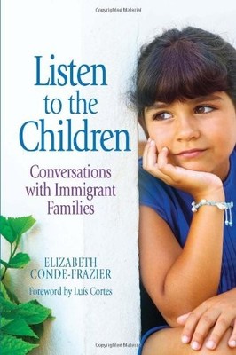 Listen to the Children: Conversations With Immigrant Families / Escuchemos a...