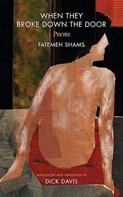 When They Broke Down the Door: Poems, Shams, Fatemeh