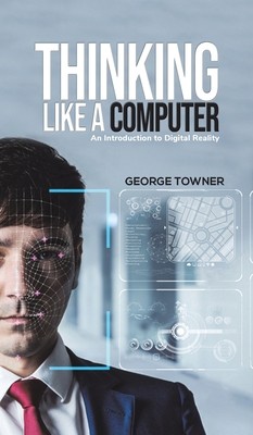 Thinking Like a Computer by Towner, George