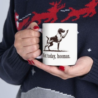 Not Today Human Mug German Shorthaired Pointer Flipping Bird Dog Gift
