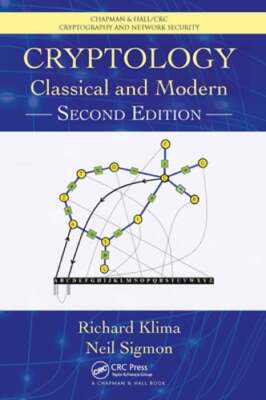 Cryptology: Classical and Modern by Richard E Klima: New