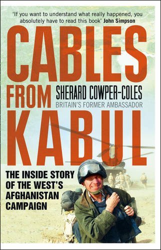 Cables from Kabul: The Inside Story of the West's Afghanistan C .9780007432042