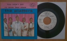 PLATTERS YOU DON'T SAY/I'LL NEVER SMILE AGAIN MERCURY 71847 USA 7 PS WHITE PROMO