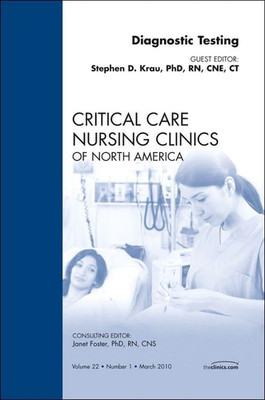 Diagnostic Testing, an Issue of Critical Care Nursing C -  NEW Stephen D. Krau 2