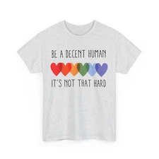 Be A Decent Human It's Not That Hard Cute Shirt