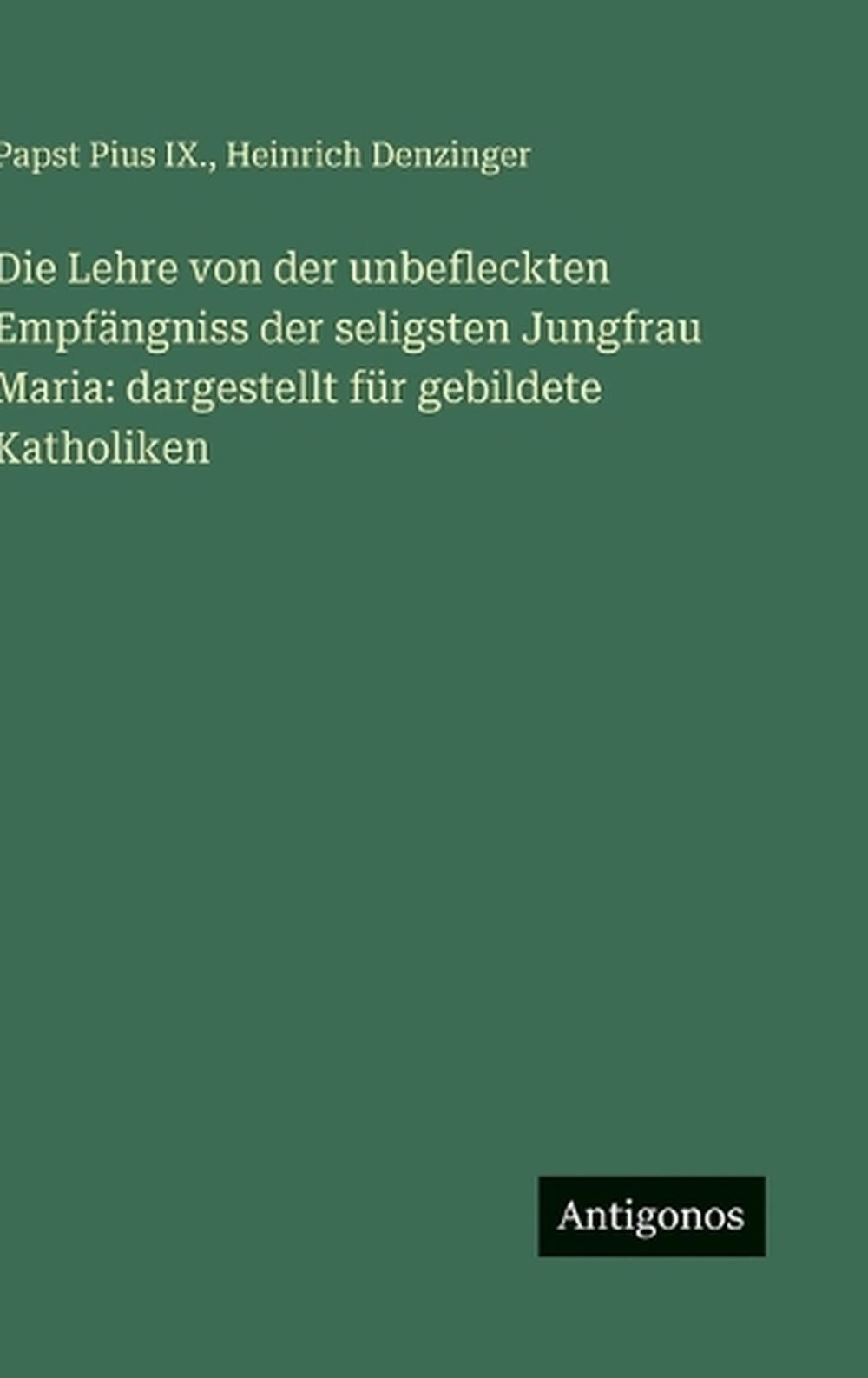Die Lehre von der unbefleckten Empfngniss der seligsten Jungfrau Maria: dargeste