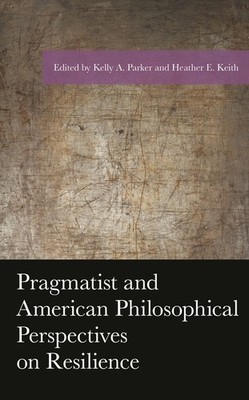 Pragmatist And American Philosophical Perspectives On Resilience