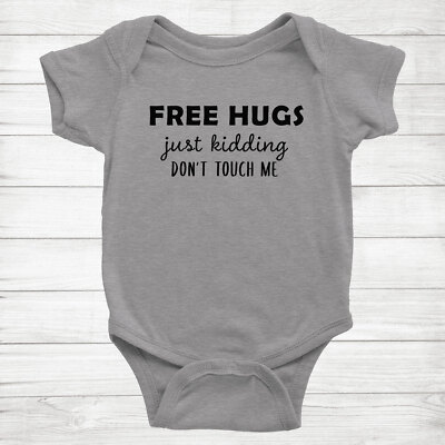 Free Hugs Just Kidding Don't Touch Me Funny Gift Baby Bodysuit Romper Newborn