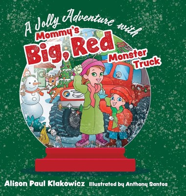 Alison Paul Klakowicz | A Jolly Adventure with Mommy's Big, Red Monster Truck