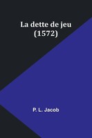 La Dette De Jeu (1572) | P. L. Jacob | Taschenbuch | FranzöSisch | 2024