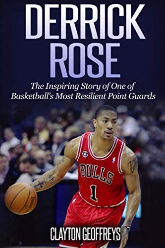 Derrick Rose: The Inspiring Story of One of... - Geoffreys, Clayton