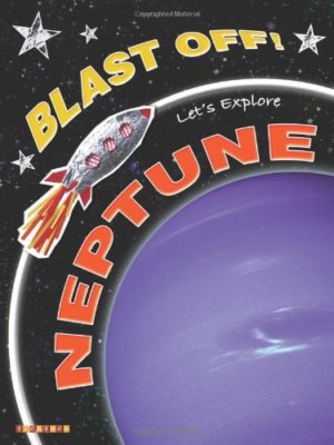 Blast Off!: Let's Explore Neptune By TickTock