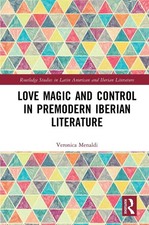 Love Magic and Control in Premodern Iberian Literature by Veronica Menaldi Hardc