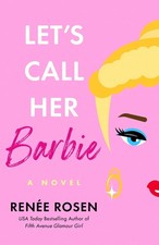 Let's Call Her Barbie by Renee Rosen Paperback Book