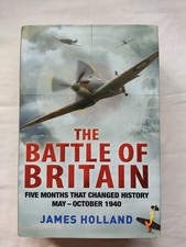 The Battle of Britain by James Holland 2010 H/B May-October 1940