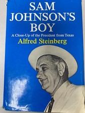 SAM JOHNSON'S BOY A CLOSE-UP OF THE PRESIDENT FROM TEXAS - Steinberg