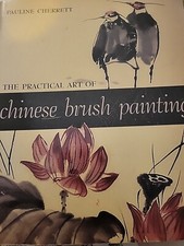 THE PRACTICAL ART OF CHINESE BRUSH PAINTING - 2003 1stEd Pb
