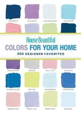 House Beautiful Colors for Your Home: 300 Designer Favorites (House Beaut - GOOD