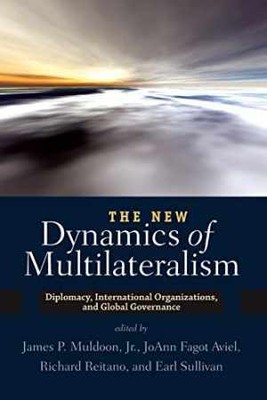 The New Dynamics of Multilateralism: - Paperback, by P. Muldoon James; - Good