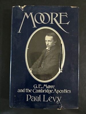 Moore - G.E. Moore and the Cambridge Apostles by Paul Levy - Hardcover