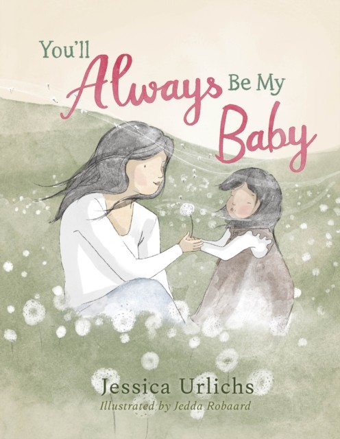 You’ll Always Be My Baby by Jessica Urlichs (Hardback Book)