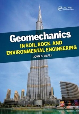 Geomechanics in Soil, Rock, and Environmental Engineering by John Small (English