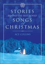 Stories Behind the Best-Loved Songs of Christmas by Ace Collins