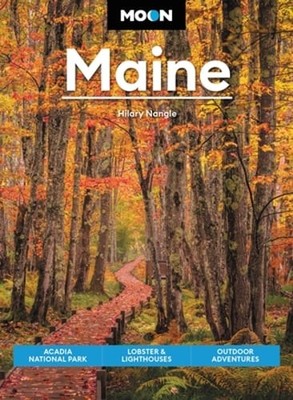 Moon Maine: Acadia National Park, Lobster & Lighthouses, Outdoor Adventures: New