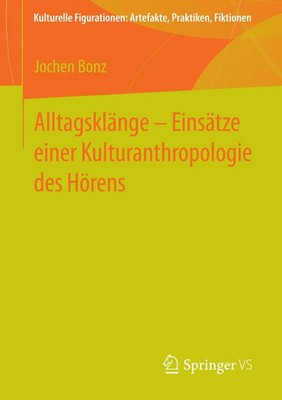 Jochen Bonz | Alltagsklänge - Einsätze einer Kulturanthropologie des Hörens | vi
