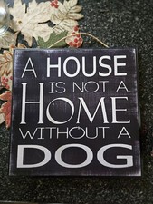 A House Is Not A Home Without A Dog Hanging Plaque
