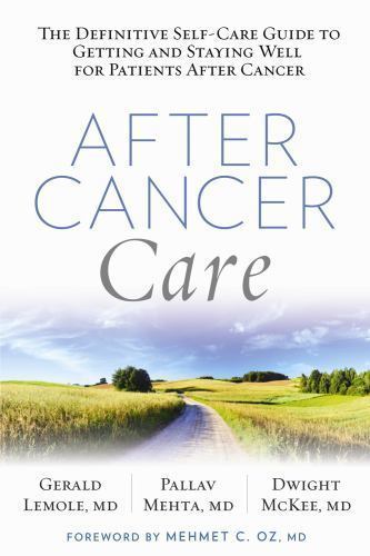 After Cancer Care : The Definitive Self-Care Guide to Getting and Staying ...