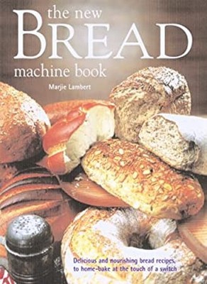 The New Bread Machine Book : Delicious and Nourishing Bread Recip