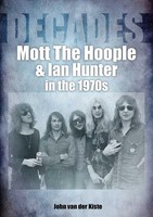 Mott The Hoople And Ian Hunter In The 1970S (Decades) | John Van Der Kiste